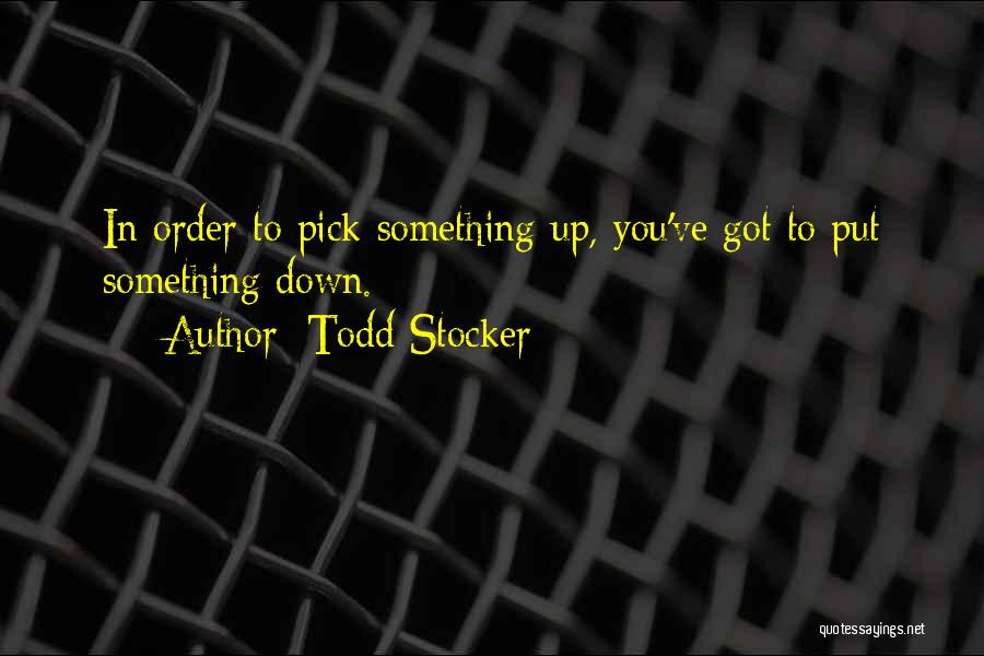 Not Letting Others Put You Down Quotes By Todd Stocker