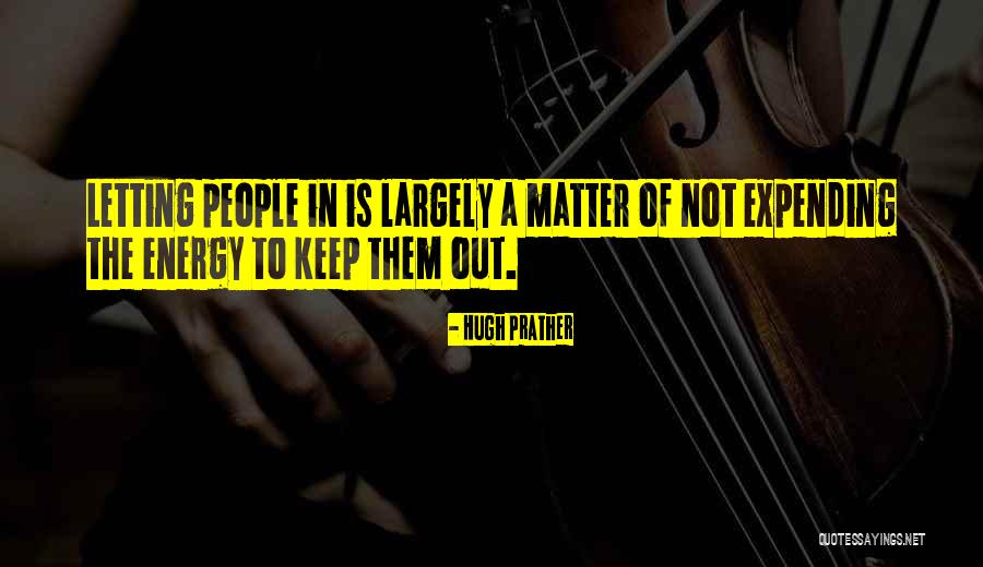 Not Letting People In Quotes By Hugh Prather Not Letting People In Quotes By Hugh Prather