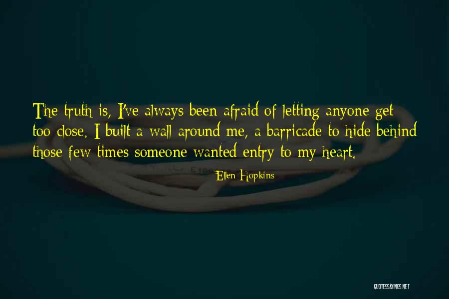 Not Letting Someone In Your Heart Quotes By Ellen Hopkins Not Letting Someone In Your Heart Quotes By Ellen Hopkins