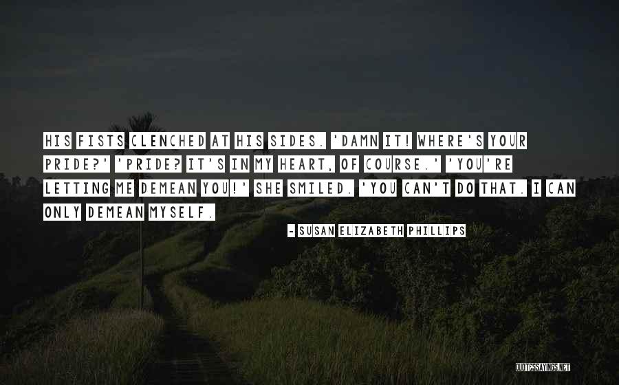 Not Letting Someone In Your Heart Quotes By Susan Elizabeth Phillips Not Letting Someone In Your Heart Quotes By Susan Elizabeth Phillips