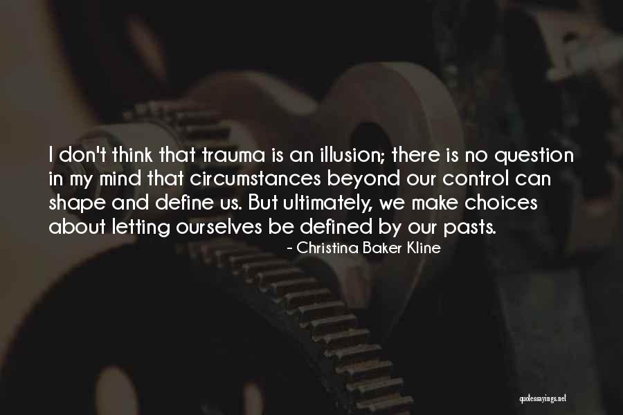 Not Letting The Past Define You Quotes By Christina Baker Kline Not Letting The Past Define You Quotes By Christina Baker Kline