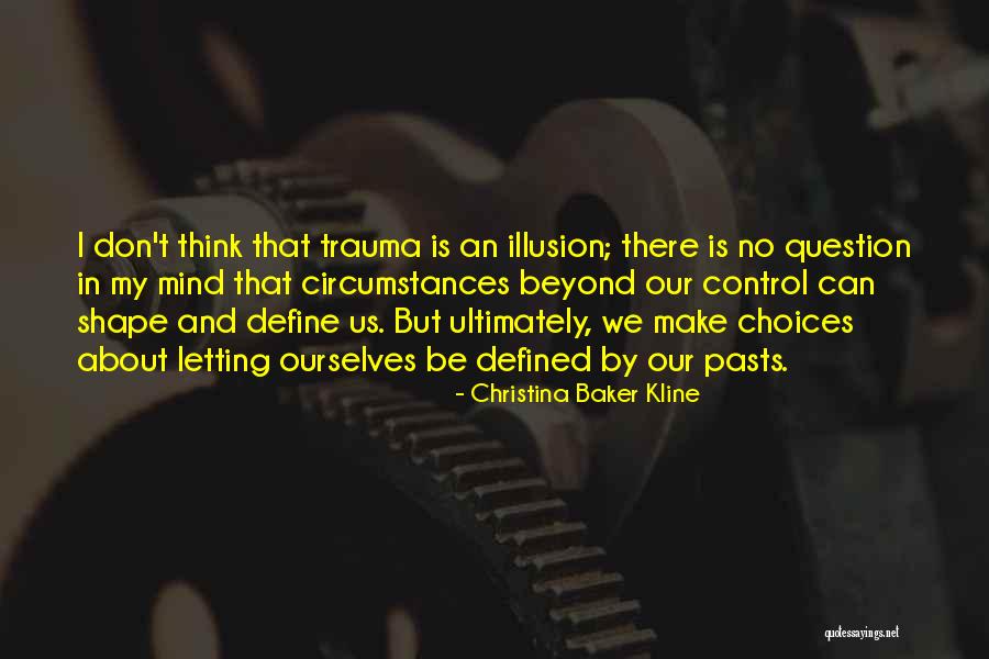 Not Letting Things Define You Quotes By Christina Baker Kline Not Letting Things Define You Quotes By Christina Baker Kline
