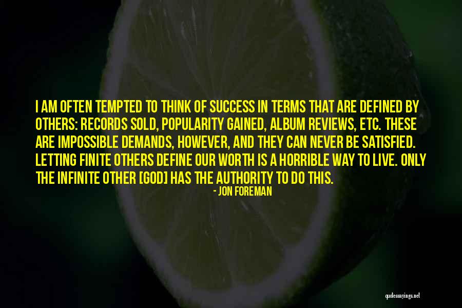 Not Letting Things Define You Quotes By Jon Foreman Not Letting Things Define You Quotes By Jon Foreman