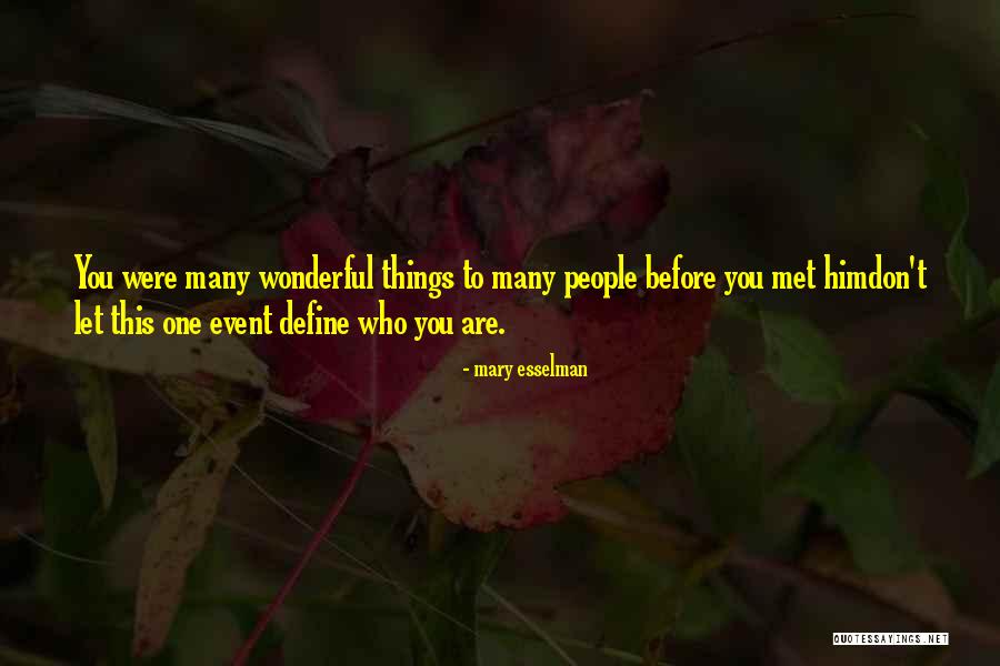 Not Letting Things Define You Quotes By Mary Esselman Not Letting Things Define You Quotes By Mary Esselman