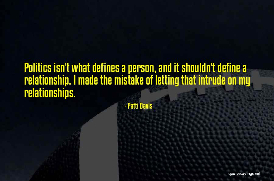 Not Letting Things Define You Quotes By Patti Davis Not Letting Things Define You Quotes By Patti Davis
