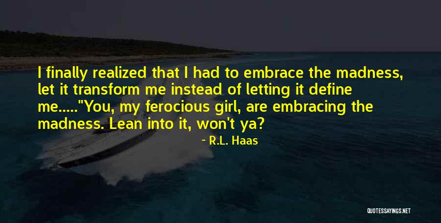 Not Letting Things Define You Quotes By R.L. Haas Not Letting Things Define You Quotes By R.L. Haas