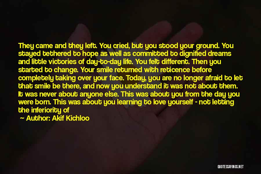 Not Letting Yourself Love Quotes By Akif Kichloo