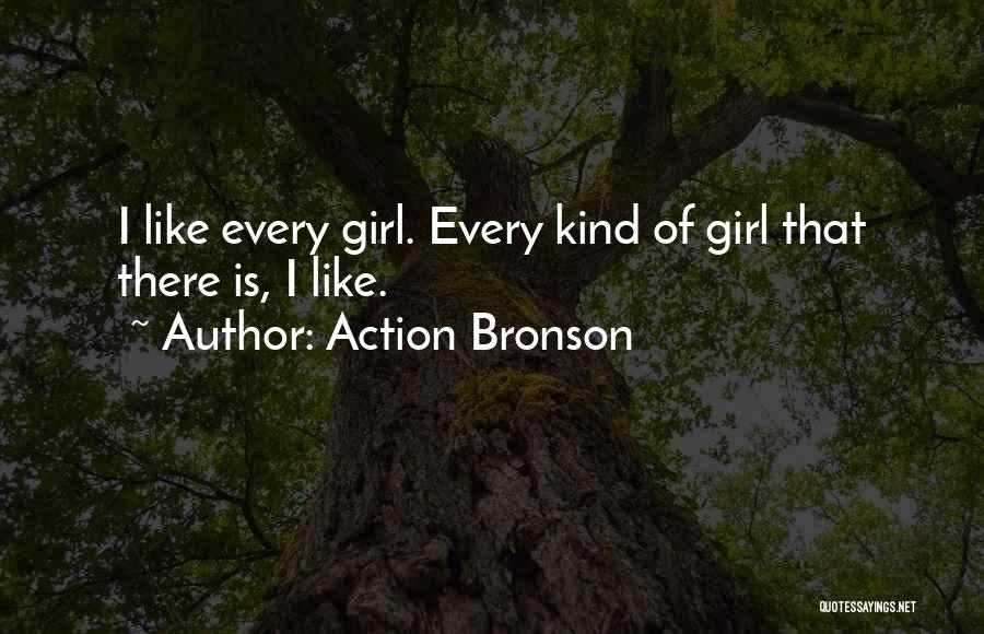 Not Like Every Other Girl Quotes By Action Bronson