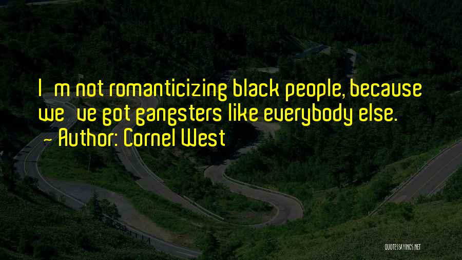 Not Like Everybody Else Quotes By Cornel West