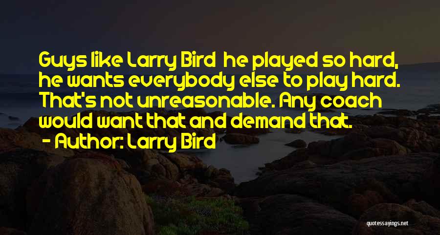 Not Like Everybody Else Quotes By Larry Bird