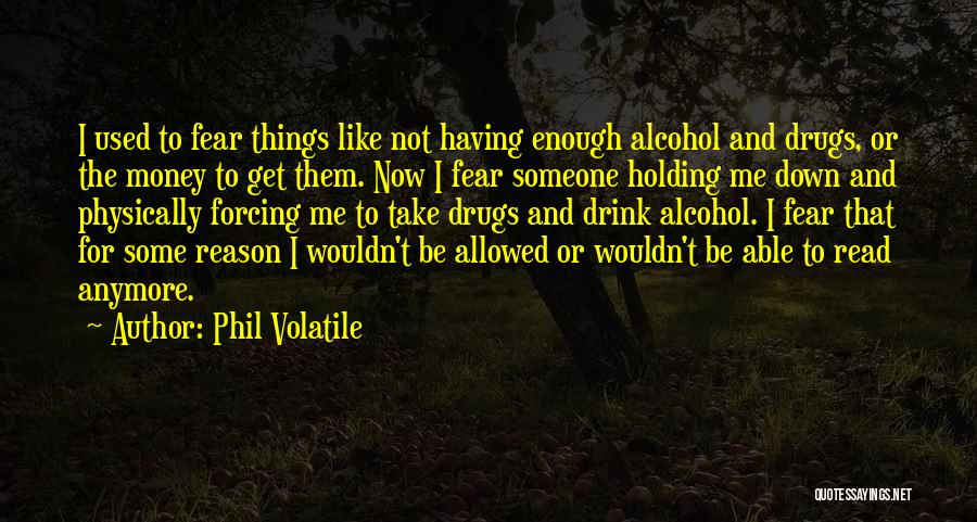 Not Like Someone Anymore Quotes By Phil Volatile