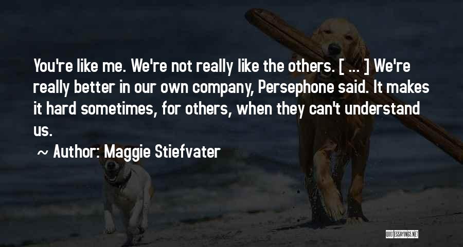 Not Like The Others Quotes By Maggie Stiefvater