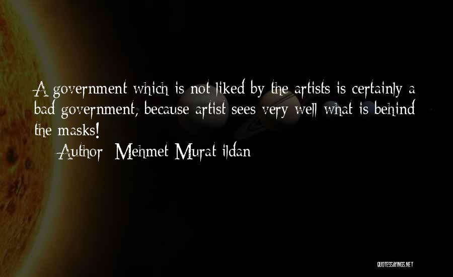 Not Liked Quotes By Mehmet Murat Ildan