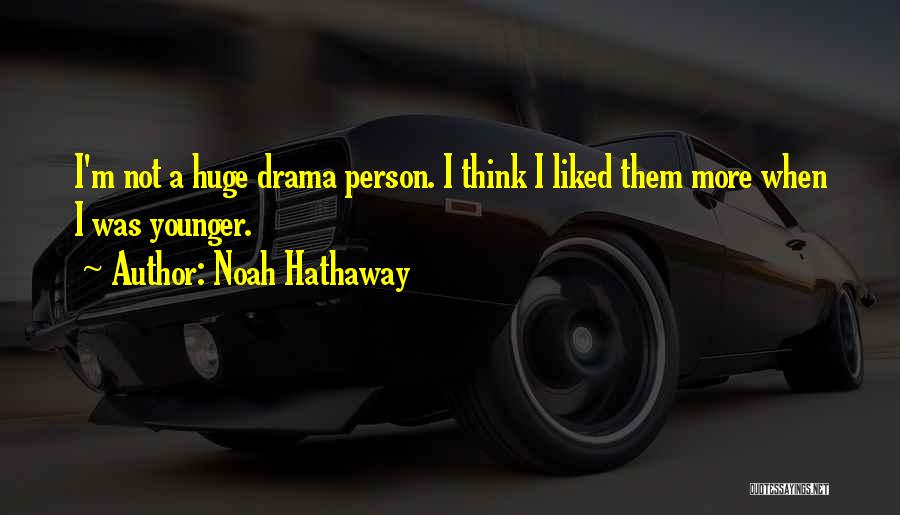 Not Liked Quotes By Noah Hathaway