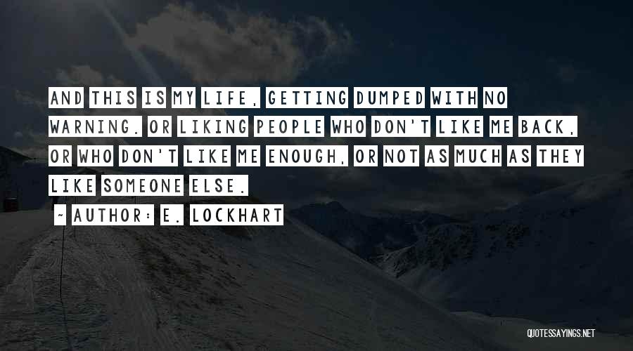 Not Liking Life Quotes By E. Lockhart