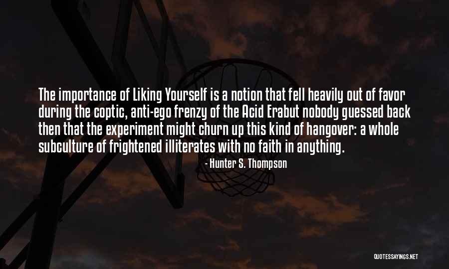 Not Liking Me Back Quotes By Hunter S. Thompson Not Liking Me Back Quotes By Hunter S. Thompson
