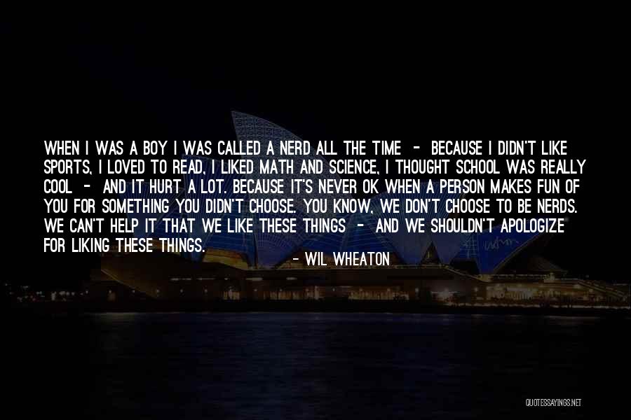 Not Liking School Quotes By Wil Wheaton