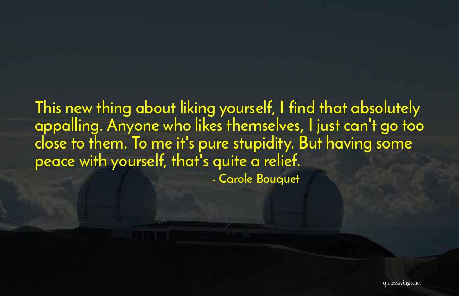 Not Liking Someone Who Likes You Quotes By Carole Bouquet Not Liking Someone Who Likes You Quotes By Carole Bouquet