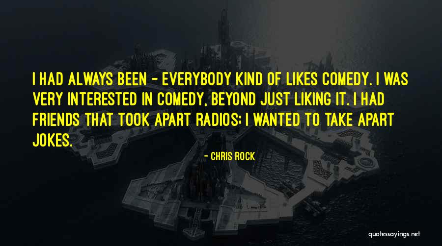Not Liking Someone Who Likes You Quotes By Chris Rock Not Liking Someone Who Likes You Quotes By Chris Rock