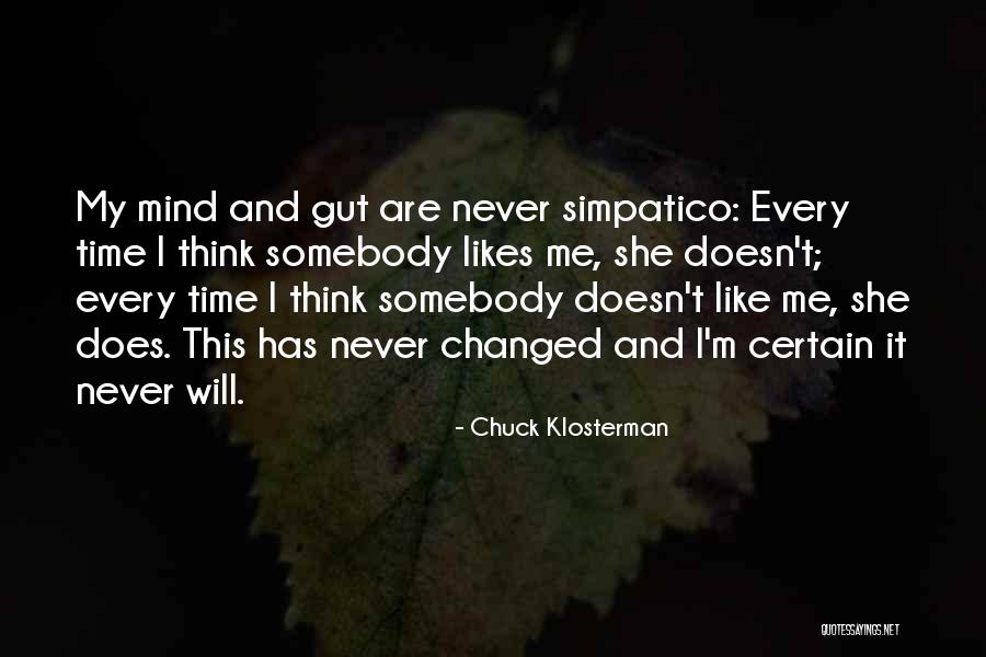 Not Liking Someone Who Likes You Quotes By Chuck Klosterman Not Liking Someone Who Likes You Quotes By Chuck Klosterman