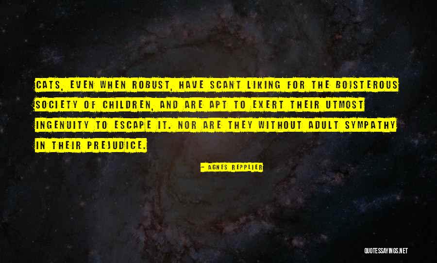 Not Liking Something Quotes By Agnes Repplier Not Liking Something Quotes By Agnes Repplier