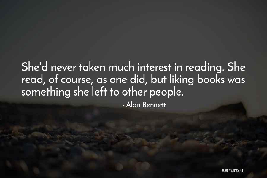 Not Liking Something Quotes By Alan Bennett