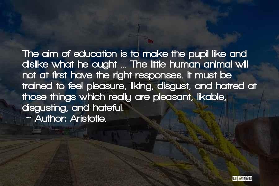 Not Liking Things Quotes By Aristotle.