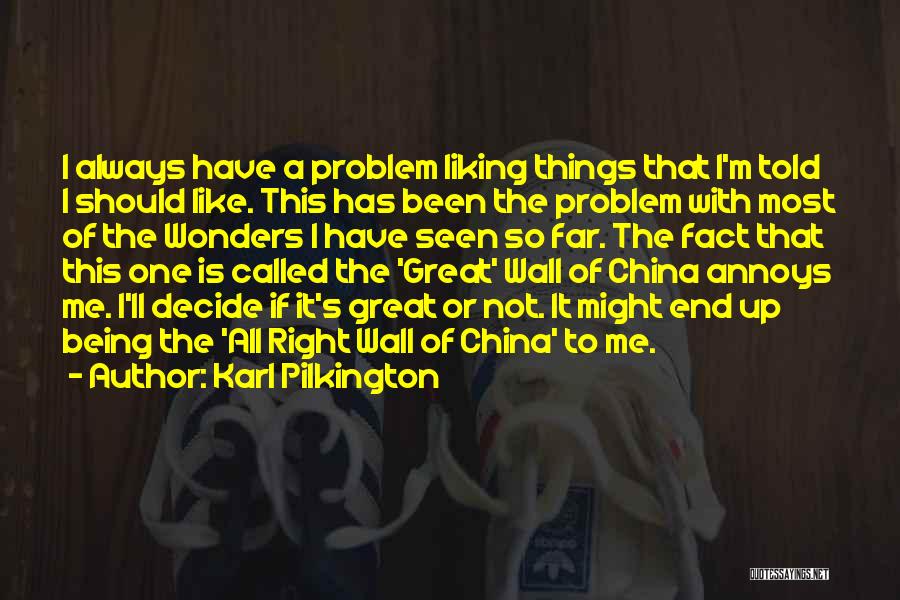 Not Liking Things Quotes By Karl Pilkington