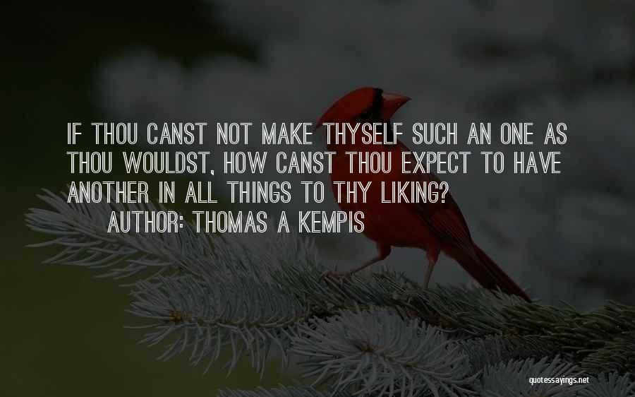 Not Liking Things Quotes By Thomas A Kempis