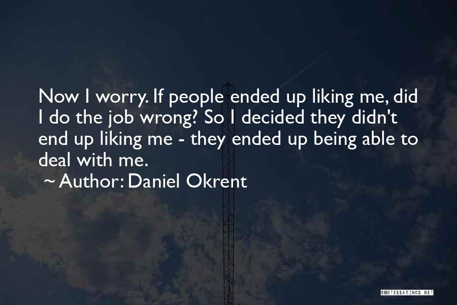 Not Liking Your Job Quotes By Daniel Okrent