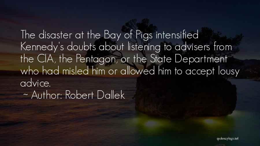 Not Listening To Advice Quotes By Robert Dallek