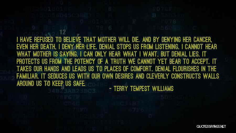 Not Listening To Lies Quotes By Terry Tempest Williams Not Listening To Lies Quotes By Terry Tempest Williams