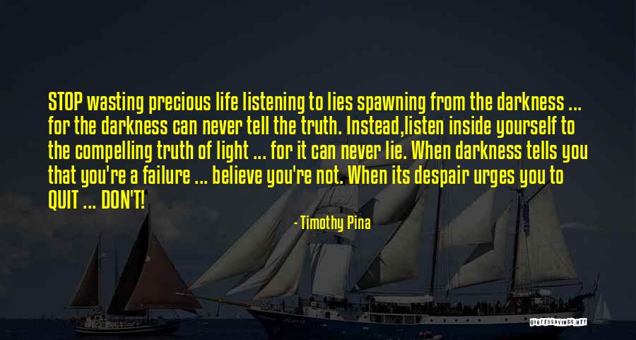 Not Listening To Lies Quotes By Timothy Pina Not Listening To Lies Quotes By Timothy Pina
