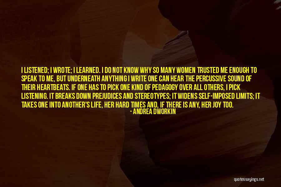 Not Listening To Others Quotes By Andrea Dworkin