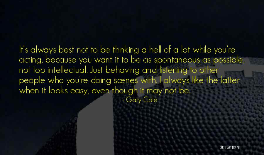 Not Listening To Others Quotes By Gary Cole