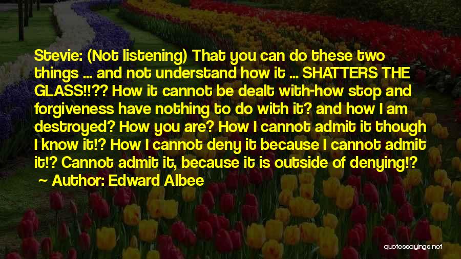 Not Listening To What Others Think Quotes By Edward Albee