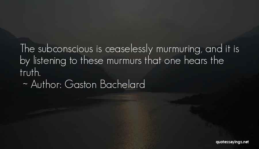 Not Listening To What Others Think Quotes By Gaston Bachelard