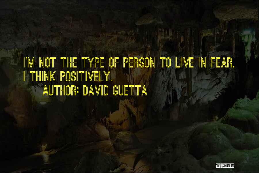 Not Live In Fear Quotes By David Guetta