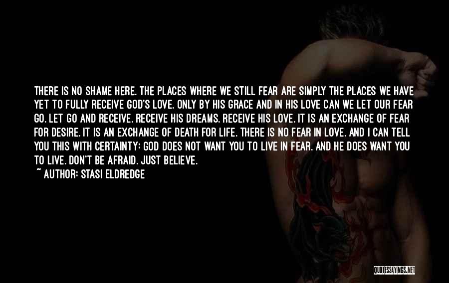 Not Live In Fear Quotes By Stasi Eldredge