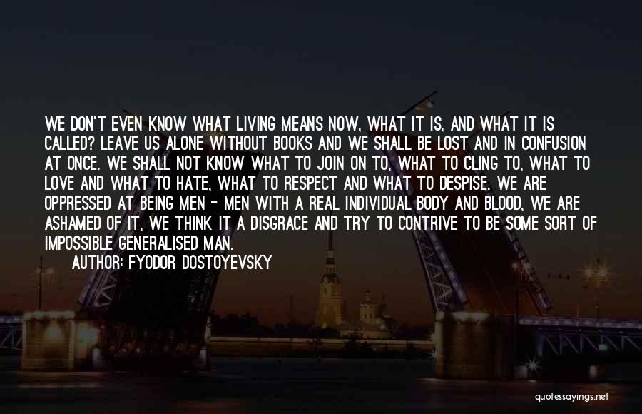 Not Living Alone Quotes By Fyodor Dostoyevsky
