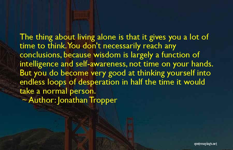 Not Living Alone Quotes By Jonathan Tropper