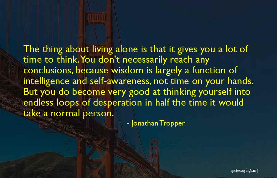 Not Living Alone Quotes By Jonathan Tropper