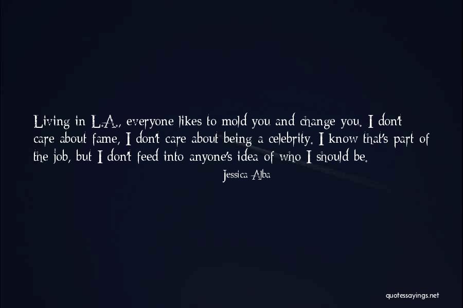 Not Living For Likes Quotes By Jessica Alba Not Living For Likes Quotes By Jessica Alba