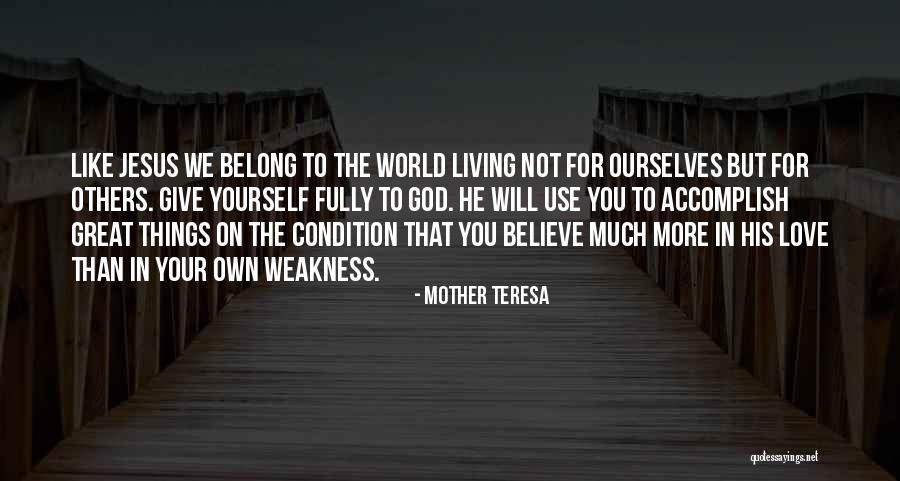 Not Living For Others Quotes By Mother Teresa Not Living For Others Quotes By Mother Teresa
