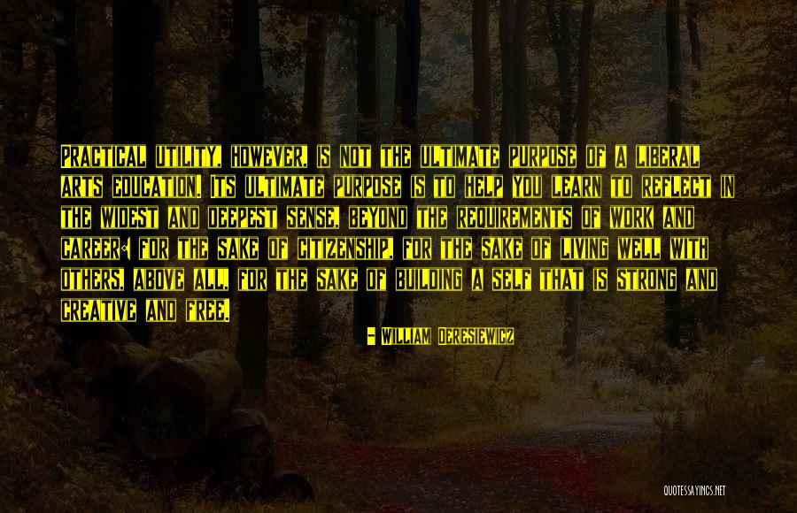 Not Living For Others Quotes By William Deresiewicz Not Living For Others Quotes By William Deresiewicz