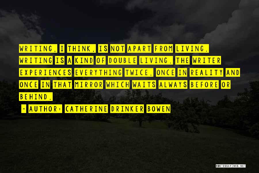 Not Living In Reality Quotes By Catherine Drinker Bowen
