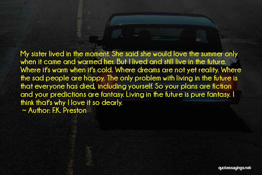 Not Living In Reality Quotes By F.K. Preston