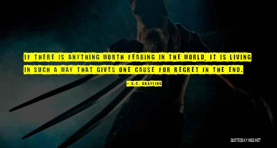 Not Living In Regret Quotes By A.C. Grayling Not Living In Regret Quotes By A.C. Grayling