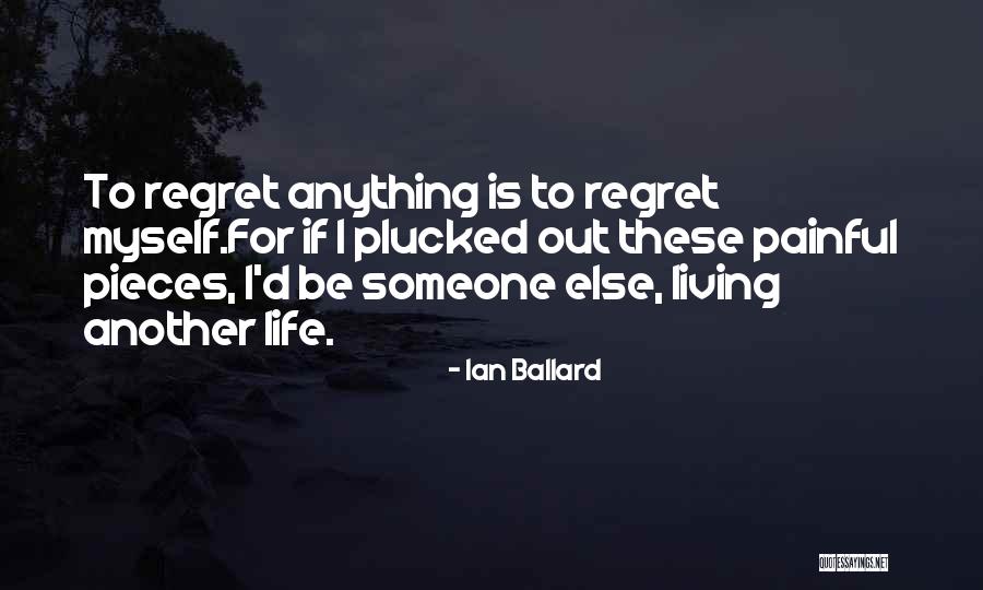 Not Living In Regret Quotes By Ian Ballard Not Living In Regret Quotes By Ian Ballard