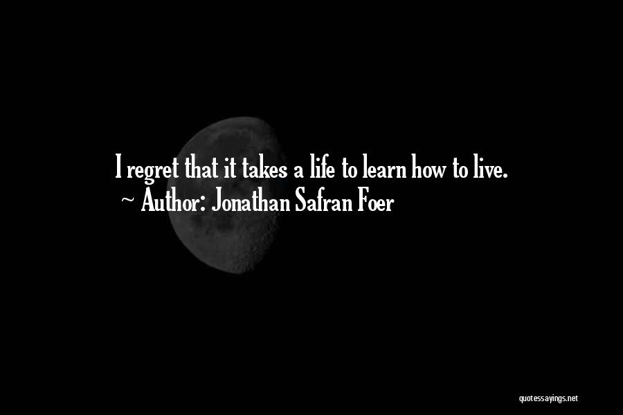 Not Living In Regret Quotes By Jonathan Safran Foer